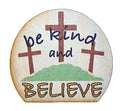 Be Kind And Believe
