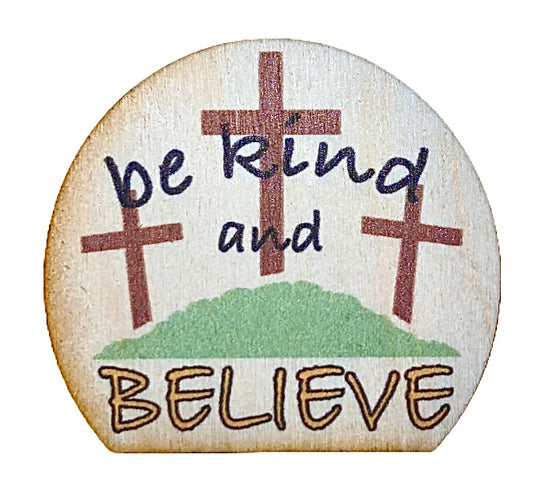 Be Kind And Believe