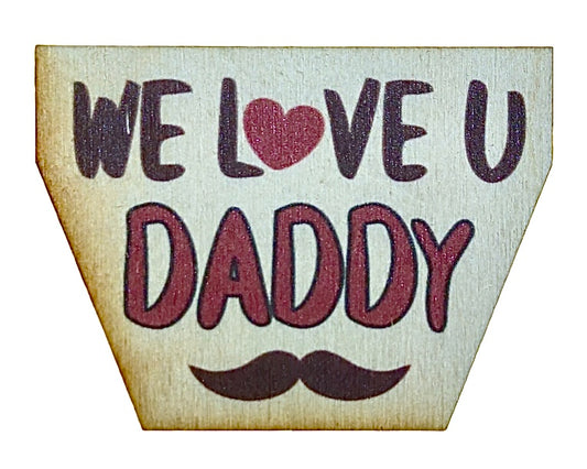 We Love You Daddy Mustache