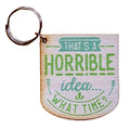 That's A Horrible Idea, What Time?