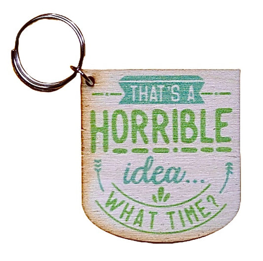 That's A Horrible Idea, What Time?