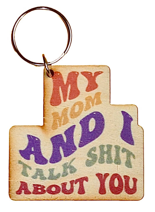 My Mom And I Talk Sh*t About You