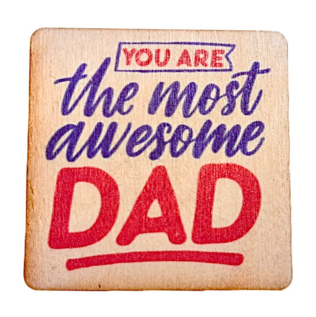 You Are The Most Awesome Dad