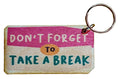 Don't Forget To Take A Break