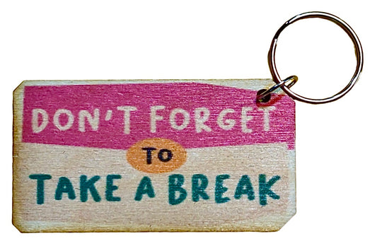Don't Forget To Take A Break