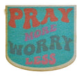 Pray More Worry Less
