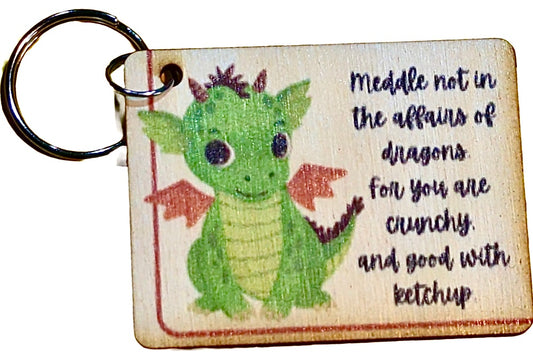 Meddle Not In The Affairs Of Dragons For You Are Crunchy And Good With Ketchup