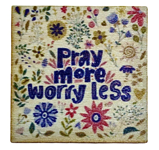 Pray More Worry Less Flowered Square