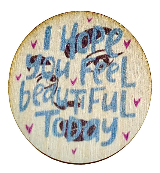 I Hope You Feel Beautiful Today