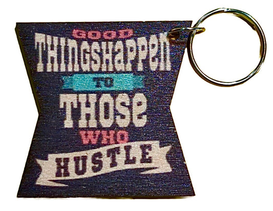 Good Things Happen To Those Who Hustle