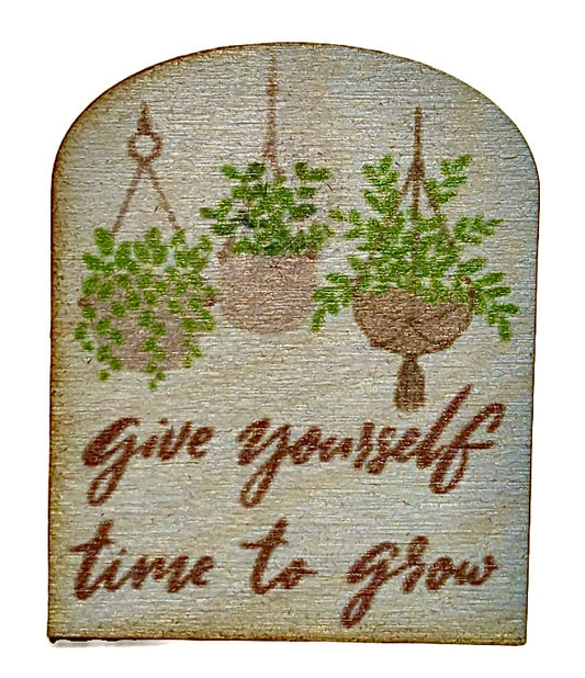 Give Yourself Time To Grow