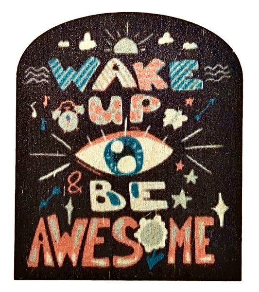Wake Up And Be Awesome Black Bkgrd