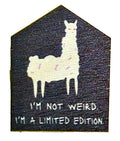 I'm Not Weird I'm Limited Edition