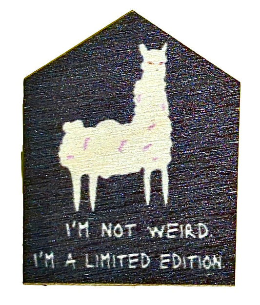 I'm Not Weird I'm Limited Edition