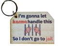 I'm Gonna To Let Karma Handle It So I Don't Go To Jail