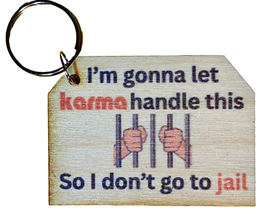 I'm Gonna To Let Karma Handle It So I Don't Go To Jail