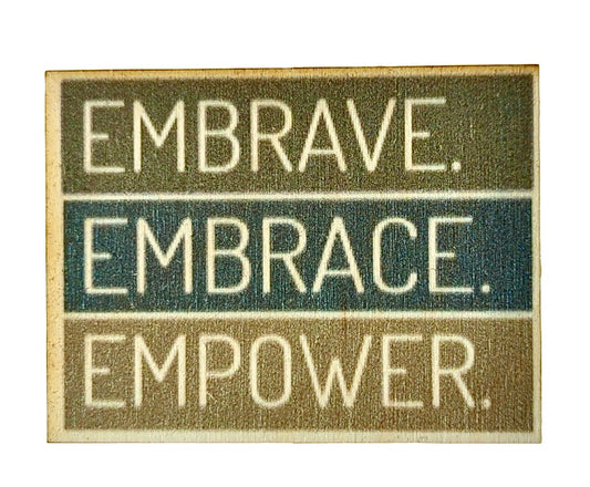 Empower Embrave Embrace