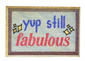 Yup Still Fabulous