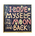 I Love Myself To The Moon And Back