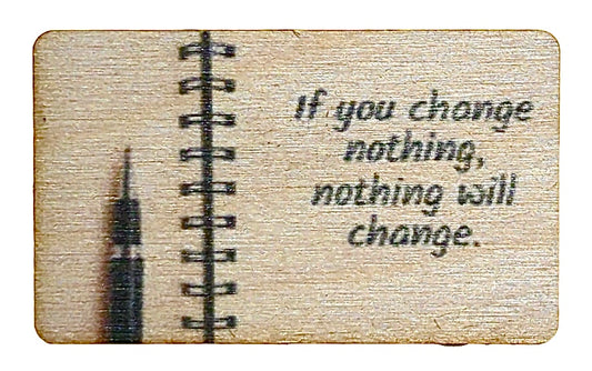 If You Change Nothing Nothing Will Change